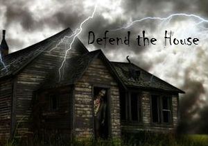 Defend the House